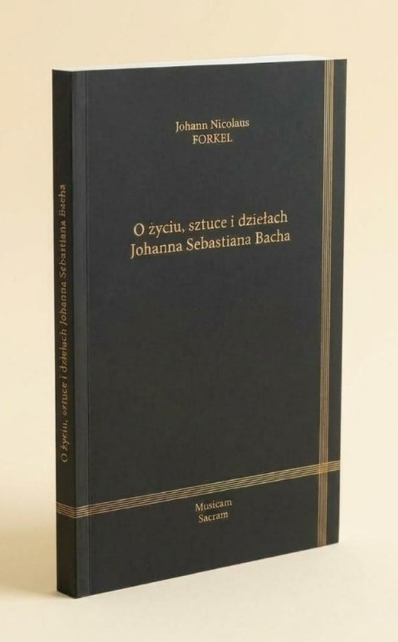 O życiu, sztuce i dziełach Johanna Sebastiana Bacha – Johann Nikolaus Forkel, książka